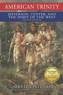 American Trinity: Jefferson, Custer és a Nyugat szelleme, átdolgozott kiadás - American Trinity: Jefferson, Custer, and the Spirit of the West, Revised Edition