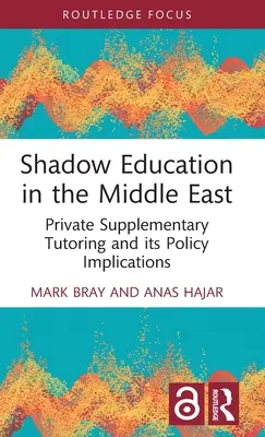 Árnyékoktatás a Közel-Keleten: A magán kiegészítő korrepetálás és annak politikai következményei - Shadow Education in the Middle East: Private Supplementary Tutoring and Its Policy Implications