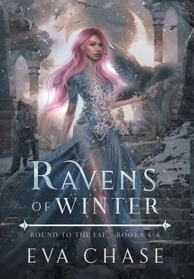 Ravens of Winter: A tündékhez kötve - 4-6. könyv - Ravens of Winter: Bound to the Fae - Books 4-6