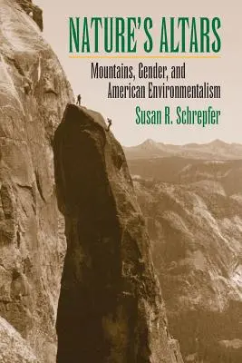 A természet oltárai: Mountains, Gender, and American Environmentalism - Nature's Altars: Mountains, Gender, and American Environmentalism