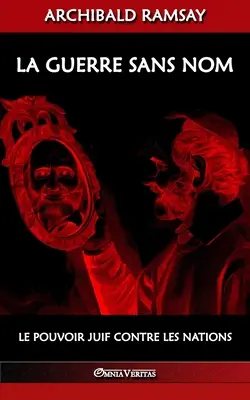 La guerre sans nom: le pouvoir juif contre les nations (A név nélküli háború: a zsidó hatalom a nemzetek ellen) - La guerre sans nom: le pouvoir juif contre les nations
