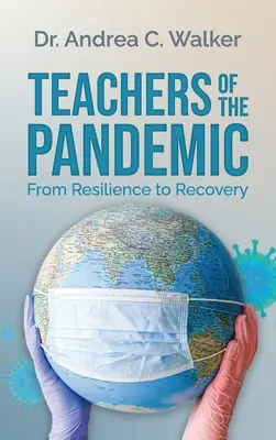 A pandémiát tanító tanárok: Az ellenálló képességtől a felépülésig - Teachers of the Pandemic: From Resilience to Recovery