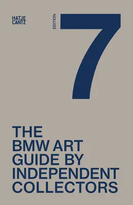 A hetedik BMW Művészeti kalauz független gyűjtők által összeállított műtárgykalauz - The Seventh BMW Art Guide by Independent Collectors