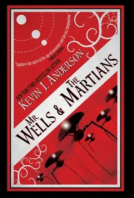 Mr. Wells és a marslakók: Egy izgalmas szemtanú beszámoló a legutóbbi idegen invázióról - Mr. Wells & the Martians: A Thrilling Eyewitness Account of the Recent Alien Invasion