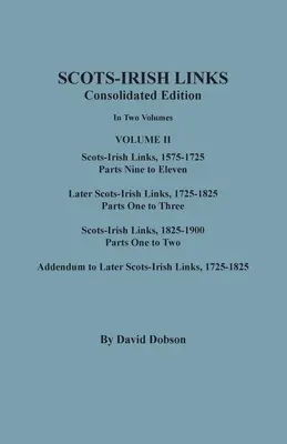 Skót-ír kapcsolatok: Összevont kiadás. Két kötetben. II. kötet: Skót-ír kapcsolatok, 1575-1725, kilencedik-tizenegyedik rész; későbbi skót-ír kapcsolatok. - Scots-Irish Links: Consolidated Edition. In Two Volumes. Volume II: Scots-Irish Links, 1575-1725, Parts Nine to Eleven; Later Scots-Irish