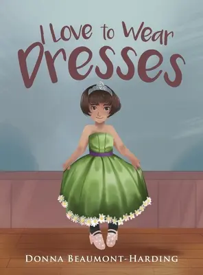 Szeretek ruhát hordani - I Love to Wear Dresses