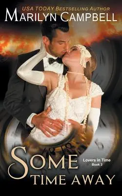 Some Time Away (Lovers in Time Series, 3. könyv): Time Travel Romance - Some Time Away (Lovers in Time Series, Book 3): Time Travel Romance