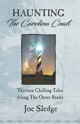 Kísértés a Carolina partvidékén: Tizenhárom hátborzongató történet az Outer Banks mentén - Haunting The Carolina Coast: Thirteen Chilling Tales Along The Outer Banks