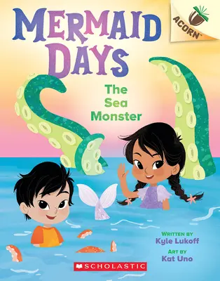 A tengeri szörnyeteg: Egy makk könyv (Sellőnapok #2) - The Sea Monster: An Acorn Book (Mermaid Days #2)