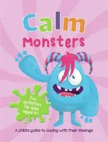 Nyugodt szörnyek - Egy gyermek útmutatója az érzelmeik kezeléséhez - Calm Monsters - A Child's Guide to Coping With Their Feelings