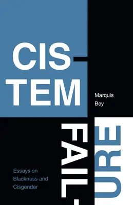 Cistem Failure: Esszék a feketeségről és a cisgenderről - Cistem Failure: Essays on Blackness and Cisgender