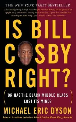 Igaza van-e Bill Cosby-nak? Vagy a fekete középosztály elvesztette az eszét? - Is Bill Cosby Right?: Or Has the Black Middle Class Lost Its Mind?