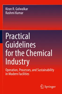 Gyakorlati iránymutatások a vegyipar számára: Működés, folyamatok és fenntarthatóság a modern létesítményekben - Practical Guidelines for the Chemical Industry: Operation, Processes, and Sustainability in Modern Facilities