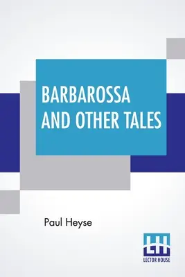 Barbarossa és más mesék: A német nyelvből L. C. S. S. - Barbarossa And Other Tales: From The German By L. C. S.