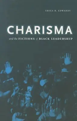 A karizma és a fekete vezetés fikciói - Charisma and the Fictions of Black Leadership