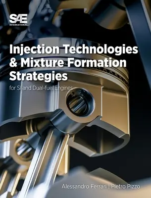 Befecskendezési technológiák és keverékképzési stratégiák szikragyújtású és kettős üzemanyaggal működő motorokhoz - Injection Technologies and Mixture Formation Strategies For Spark-Ignition and Dual-Fuel Engines