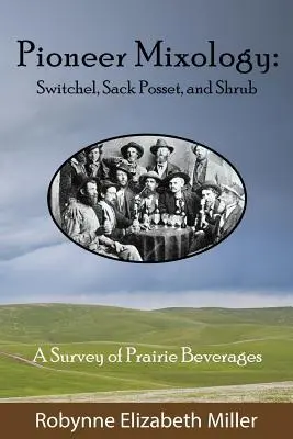 Úttörő mixológia: Switchel, Sack Posset és Shrub - Pioneer Mixology: Switchel, Sack Posset and Shrub