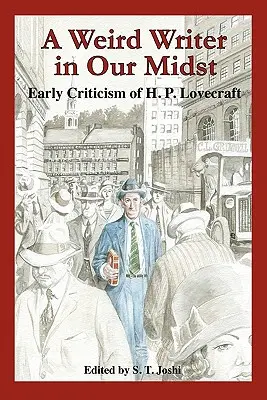 Egy furcsa író közöttünk: H. P. Lovecraft korai kritikája - A Weird Writer in Our Midst: Early Criticism of H. P. Lovecraft