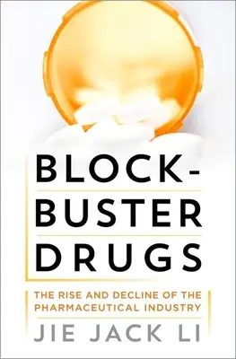 Blockbuster Drugs: A gyógyszeripar felemelkedése és hanyatlása - Blockbuster Drugs: The Rise and Decline of the Pharmaceutical Industry