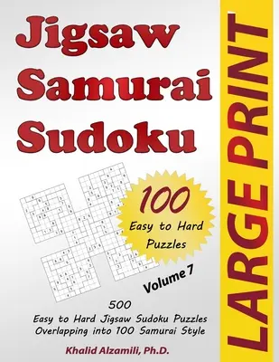 Jigsaw Samurai Sudoku: 500 könnyűtől a nehézig terjedő, 100 szamuráj stílusban átfedő kirakós szudoku rejtvények - Jigsaw Samurai Sudoku: 500 Easy to Hard Jigsaw Sudoku Puzzles Overlapping into 100 Samurai Style