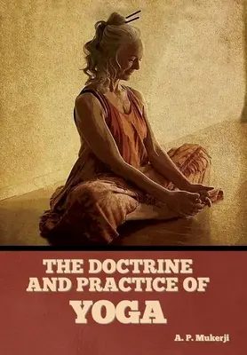A jóga tanítása és gyakorlata - The Doctrine and Practice of Yoga