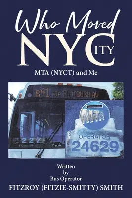 Ki mozgatta meg NYCity-t: MTA (NYCT) és én (Smith Fitzroy (Fitzie-Smitty)) - Who Moved NYCity: MTA (NYCT) and Me (Smith Fitzroy (Fitzie-Smitty))