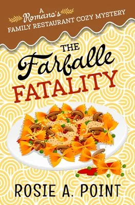 A Farfalle-gyilkosság: A Cozy Culinary Mystery - The Farfalle Fatality: A Cozy Culinary Mystery