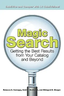 Mágikus keresés: A legjobb eredmények elérése a katalógusból és azon túl - Magic Search: Getting the Best Results from Your Catalog and Beyond