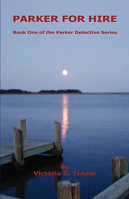 Parker for Hire - A Parker detektívsorozat első könyve - Parker for Hire - Book One of the Parker Detective Series