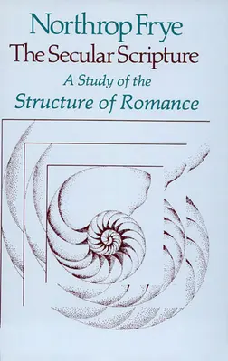 Világi Szentírás: A Study of the Structure of Romance - Secular Scripture: A Study of the Structure of Romance