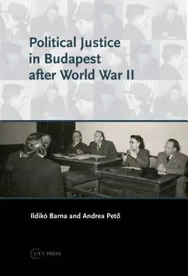 Politikai igazságszolgáltatás Budapesten a második világháború után - Political Justice in Budapest after World War II