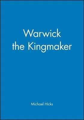 Warwick, a királycsináló - Warwick the Kingmaker