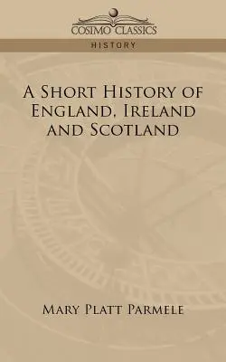 Anglia, Írország és Skócia rövid története - A Short History of England, Ireland and Scotland