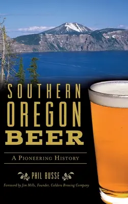 Dél-Oregoni sör: úttörő történet - Southern Oregon Beer: A Pioneering History