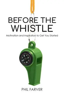 A sípszó előtt: Motiváció és inspiráció az induláshoz - Before the Whistle: Motivation and Inspiration to Get You Started