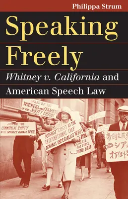 Szabadon beszélni: Whitney kontra Kalifornia és az amerikai szólásjog - Speaking Freely: Whitney V. California and American Speech Law