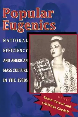 Népszerű eugenika: Nemzeti hatékonyság és az amerikai tömegkultúra az 1930-as években - Popular Eugenics: National Efficiency and American Mass Culture in the 1930s