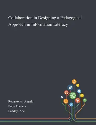 Együttműködés az információs műveltség pedagógiai megközelítésének kialakításában - Collaboration in Designing a Pedagogical Approach in Information Literacy