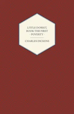 Kis Dorrit, első könyv - Szegénység - Little Dorrit, Book the First - Poverty