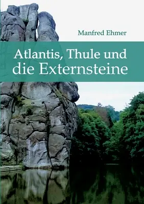 Atlantis, Thule und die Externsteine (Atlantisz, Thule és az Externsteine) - Atlantis, Thule und die Externsteine