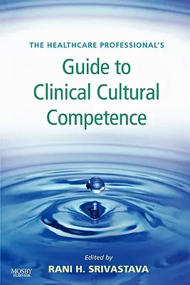 Az egészségügyi szakemberek útmutatója a klinikai kulturális kompetenciához - The Healthcare Professional's Guide to Clinical Cultural Competence