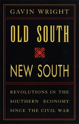 Régi Dél, új Dél: Forradalmak a déli gazdaságban a polgárháború óta - Old South, New South: Revolutions in the Southern Economy Since the Civil War