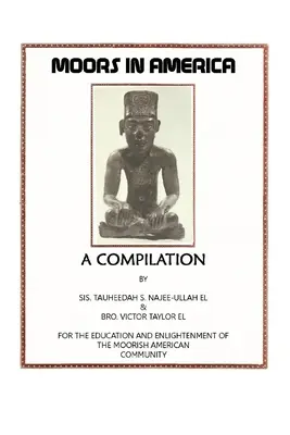 Mórok Amerikában: Az amerikai mór közösség oktatásáért és felvilágosításáért - Moors in America: For the Education and Enlightenment of the Moorish American Community