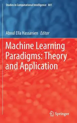 Gépi tanulási paradigmák: Tanulmányok: Elmélet és alkalmazás - Machine Learning Paradigms: Theory and Application