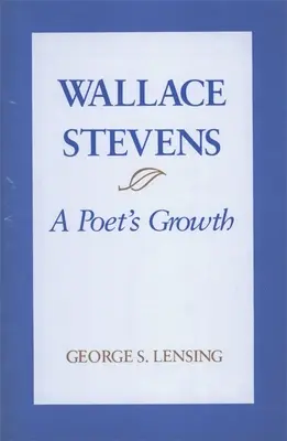 Wallace Stevens: Wallace Stevenson: A Poet's Growth - Wallace Stevens: A Poet's Growth