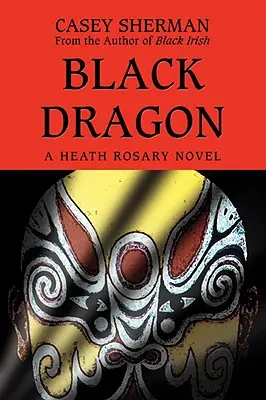 Fekete Sárkány: A Heath Rosary regénye - Black Dragon: A Heath Rosary novel