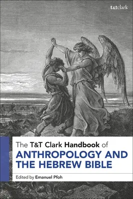 T&T Clark Handbook of Anthropology and the Hebrew Bible (Az antropológia és a héber Biblia kézikönyve) - T&T Clark Handbook of Anthropology and the Hebrew Bible