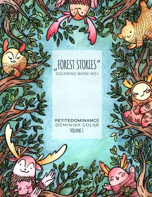 Erdei történetek: Színezőkönyv No.1, feladatgyűjtemény, mindfulness színező, illusztrált virág- és állatnyomatok - Forest stories: coloring book no.1, activity book, mindfulness coloring, illustrated floral and animal prints