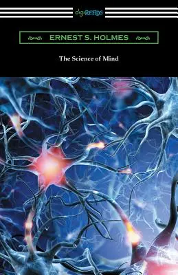 Az elme tudománya (Az eredeti 1926-os kiadás) - The Science of Mind (The Original 1926 Edition)