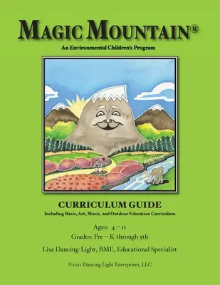 Varázshegy - Egy környezetvédelmi gyermekprogram - Tantervi útmutató - Magic Mountain - An Environmental Children's Program - Curriculum Guide